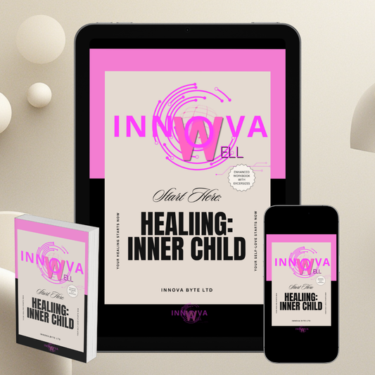Innova Well™ - Healing: Inner Child Trauma Workbook